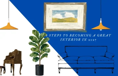 6 STEPS TO BECOMING A GREAT INTERIOR IN 2027